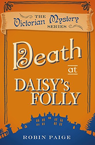 Cover Art for B07FXWFBDJ, Death at Daisy's Folly (A Victorian Mystery Book 3) by Robin Paige