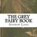 Cover Art for 9781720897590, The Grey Fairy Book by Andrew Lang