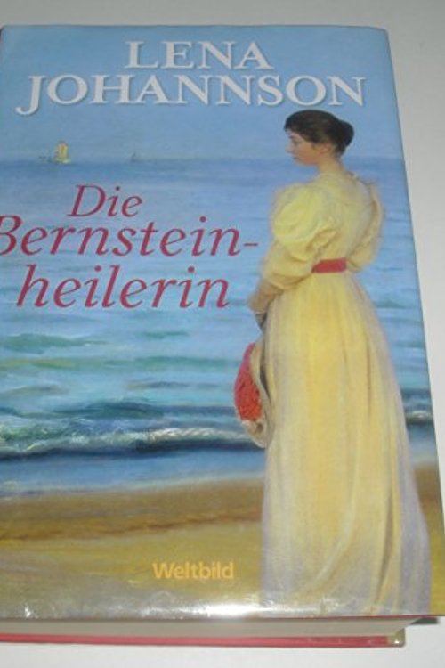 Cover Art for 9783828996960, Die Bernsteinheilerin : Roman. by Johannson, Lena: