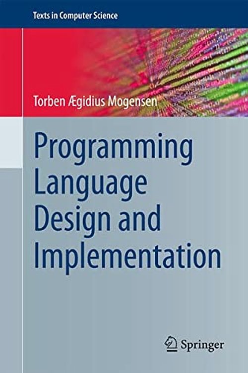 Cover Art for 9783031118050, Programming Language Design and Implementation (Texts in Computer Science) by Ægidius Mogensen, Torben