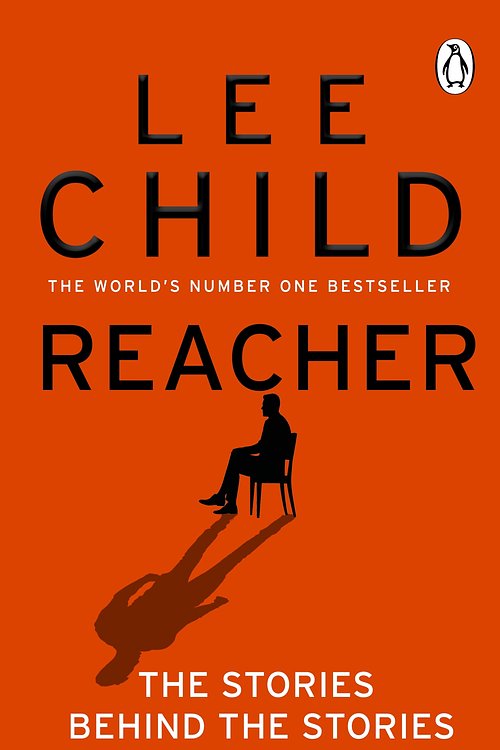 Cover Art for 9781529972061, Reacher: The Stories Behind The Stories by Lee Child