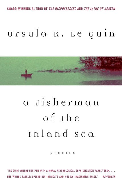 Cover Art for 9780060763510, A Fisherman of the Inland Sea: Stories by Ursula K. Le Guin