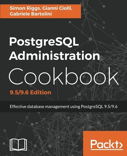 Cover Art for 9781785883187, PostgreSQL Administration Cookbook 9.5/9.6 Edition by Unknown