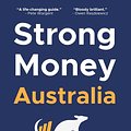 Cover Art for 9780645632422, Strong Money Australia: How to Gain Financial Independence and Create a Life of Freedom by Dave Gow