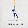 Cover Art for 9781761620065, You Don't Have to Have a Dream by Tim Minchin