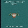 Cover Art for 9781162003955, How to Build Up Furnace Efficiency (1909) by Joseph Weller Hays