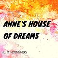 Cover Art for B01B5DJL50, Anne's House of Dreams: By Lucy Maud Montgomery : Illustrated by Lucy Maud Montgomery