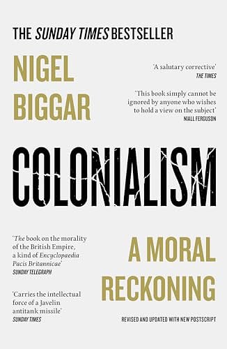 Cover Art for B09R94BS6W, Colonialism: A Moral Reckoning by Nigel Biggar