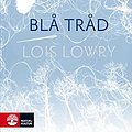 Cover Art for 9789127141636, Blå tråd by Lois Lowry