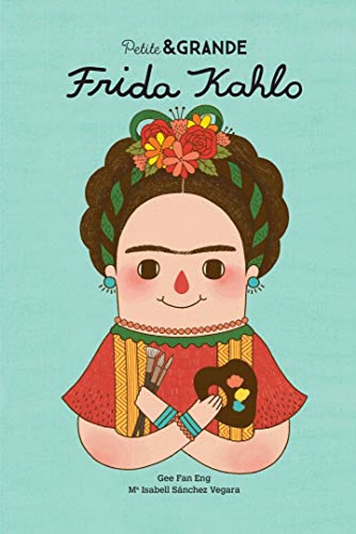Cover Art for 9782383221333, PETITE & GRANDE - FRIDA KAHLO NE: - by Sánchez Vegara, Isabel
