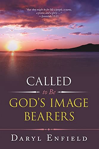 Cover Art for B09JCHHT7Z, Called to Be God’s Image Bearers by Daryl Enfield