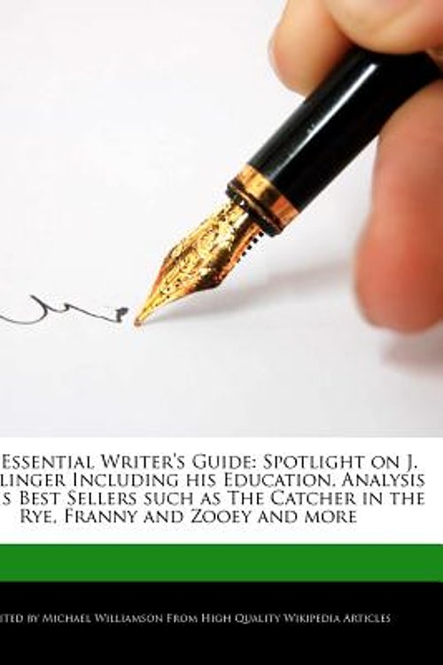Cover Art for 9781286823538, The Essential Writer's Guide: Spotlight on J. D. Salinger Including His Education, Analysis of His Best Sellers Such as the Catcher in the Rye, Fran by Michael Williamson