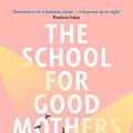 Cover Art for 9781529151336, The School for Good Mothers by Jessamine Chan