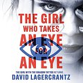 Cover Art for B01N7BRFK7, The Girl Who Takes an Eye for an Eye by David Lagercrantz, George Goulding-Translator