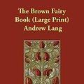 Cover Art for 9781846371455, The Brown Fairy Book by Andrew Lang