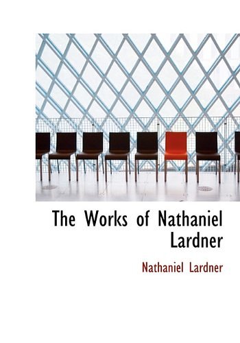 Cover Art for 9781117063256, Works of Nathaniel Lardner (Hardcover) by Nathaniel Lardner