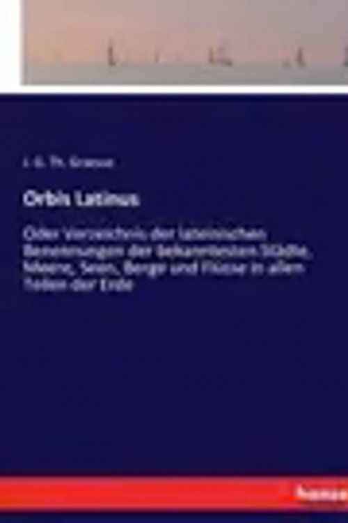 Cover Art for 9783743681187, Orbis Latinus by Graesse, J. G. Th.