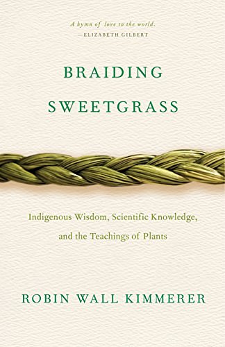 Cover Art for 0884852638297, Braiding Sweetgrass: Indigenous Wisdom, Scientific Knowledge and the Teachings of Plants by Robin Wall Kimmerer