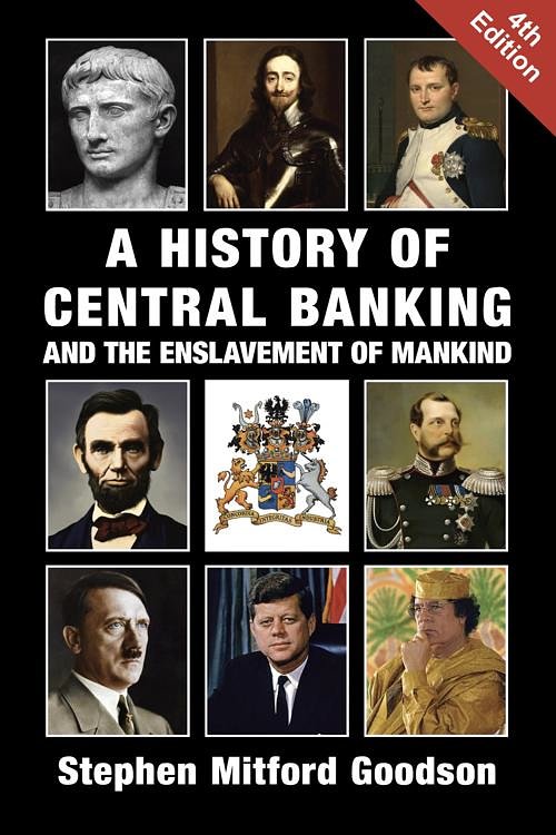 Cover Art for 9781912759408, A History of Central Banking and the Enslavement of Mankind by Stephen Mitford Goodson