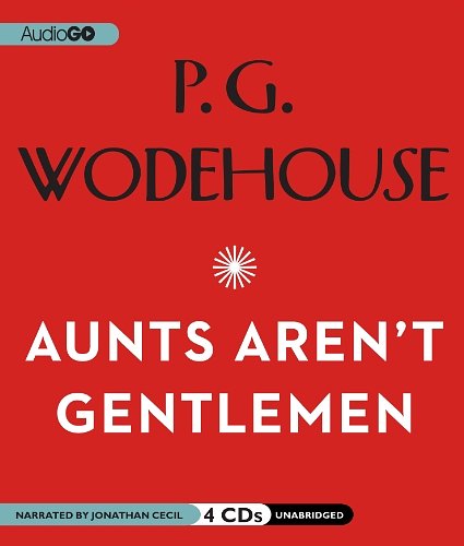 Cover Art for 9781609984144, Aunts Aren't Gentlemen by P. G. Wodehouse