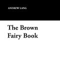 Cover Art for 9781434486745, The Brown Fairy Book by Andrew Lang