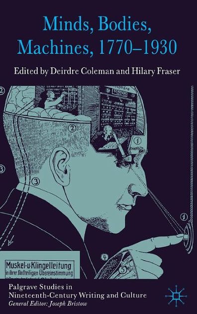 Cover Art for 9780230284678, Minds, Bodies, Machines, 1770-1930 by Deirdre Coleman, Hilary Fraser