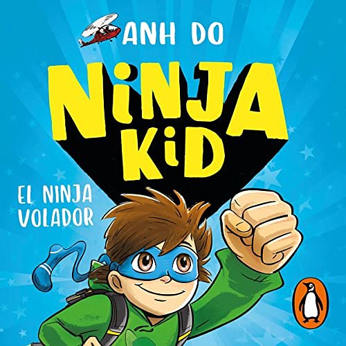 Cover Art for B0BW4TVQ6Q, El ninja volador [Flying Ninja]: Ninja Kid 2 [Ninja Kid, Book 2] by Anh Do, Mireia Rué i Gòrriz - translator