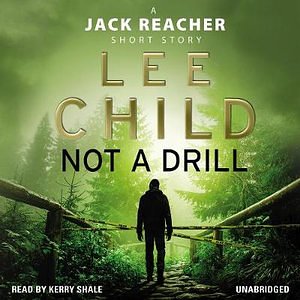 Cover Art for 9781473510579, Not a Drill (A Jack Reacher short story) by Lee Child, Kerry Shale