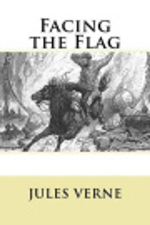 Cover Art for 9781534790735, Facing the Flag by Jules Verne