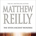 Cover Art for 9781741980165, Seven Ancient Wonders: A Jack West Jr Novel 1 by Matthew Reilly