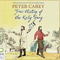 Cover Art for 9781489434647, True History of the Kelly Gang CD Audiobook by Peter Carey