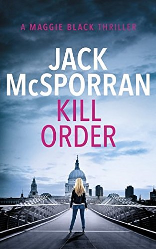 Cover Art for 9781912382033, Kill Order: Volume 1 (Maggie Black) by Jack McSporran