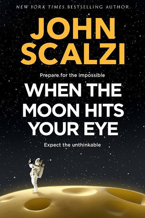 Cover Art for 9781529082913, When the Moon Hits Your Eye by John Scalzi