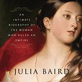 Cover Art for 9780812982282, Victoria: The Queen by Julia Baird