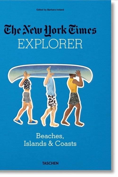 Cover Art for 9783836570732, The New York Times Explorer. Beaches, Islands & CoastsExplorer by Barbara Ireland