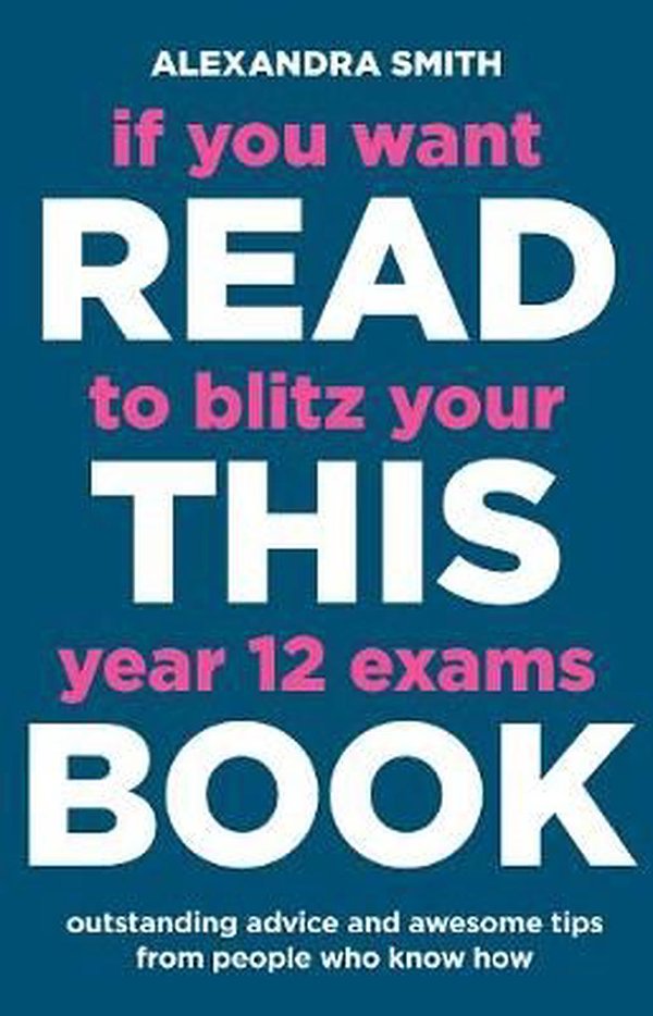 Cover Art for 9780733338632, If You Want to Ace Your Final Year 12 Exams Read This Book by Alexandra Smith