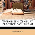 Cover Art for 9781174001413, Twentieth Century Practice, Volume 20 by Anonymous