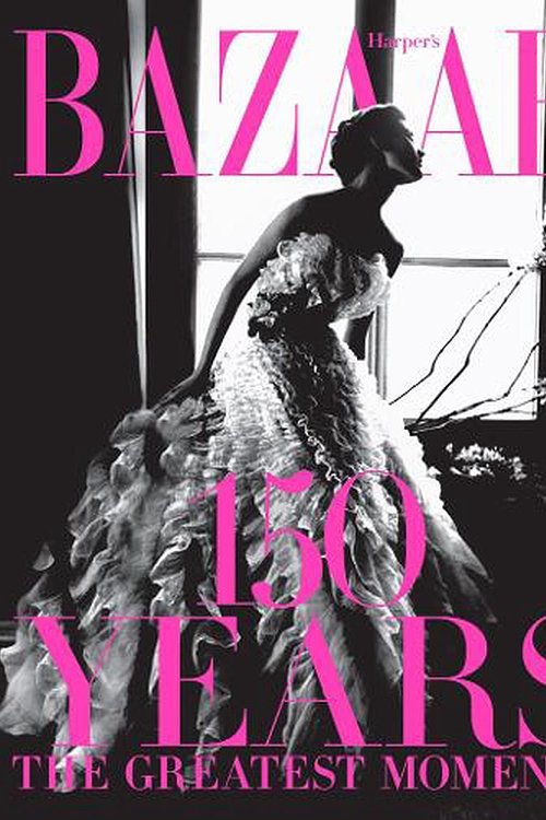 Cover Art for 9781419723940, Harper's Bazaar: 150 Years: the Greatest Moments by Glenda Bailey