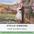 Cover Art for 9780563226611, Cold Comfort Farm: BBC Radio 4 Full-cast Dramatisation by Stella Gibbons