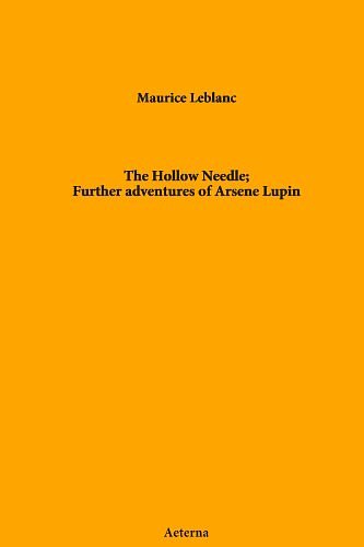 Cover Art for 9781444420319, The Hollow Needle; Further adventures of Arsene Lupin by Maurice Leblanc