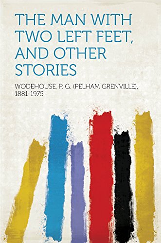 Cover Art for B018PMHTDA, The Man with Two Left Feet, and Other Stories by Wodehouse 1881-1975, P. G. (Pelham Grenville)