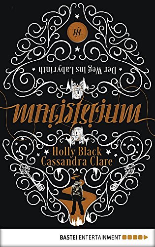 Cover Art for B00NQ1G9ZA, Magisterium: Der Weg ins Labyrinth (German Edition) by Cassandra Clare, Holly Black