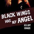 Cover Art for 9781515426806, Black Wings Has My Angel by Elliott Chaze