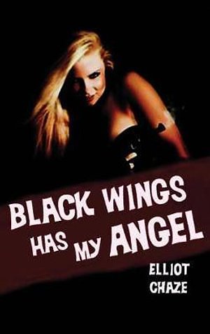 Cover Art for 9781515426806, Black Wings Has My Angel by Elliott Chaze