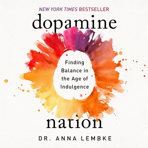 Cover Art for 9781472294142, Dopamine Nation by Anna Lembke