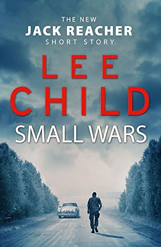 Cover Art for B00ZRDPPU0, Small Wars by Lee Child