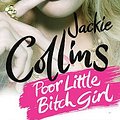 Cover Art for 9780312569815, Poor Little Bitch Girl by Jackie Collins