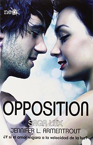 Cover Art for B01F81V7ZM, Saga Luz # 4: Opposition (Spanish Edition) (Saga Lux) by Jennifer Armentrout (2015-12-28) by Jennifer L. Armentrout