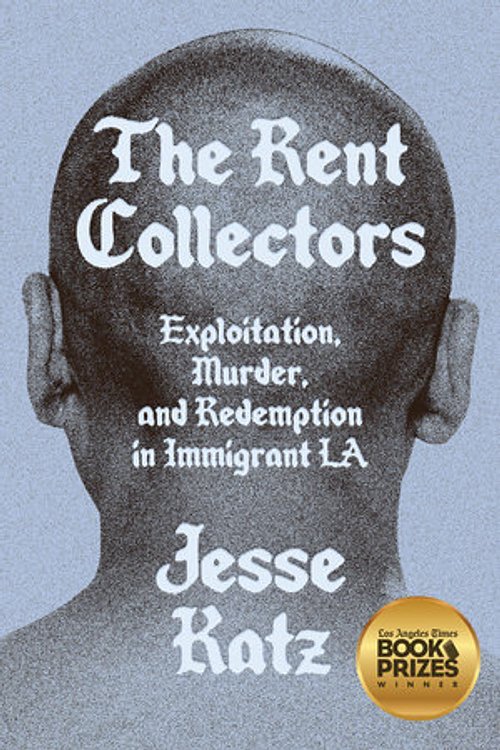 Cover Art for 9781662603112, The Rent Collectors: Exploitation, Murder, and Redemption in Immigrant LA by Jesse Katz