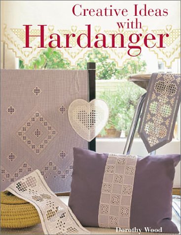Cover Art for 9781579902773, Creative Ideas with Hardanger by Dorothy Wood